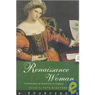 Renaissance Woman: A Sourcebook: Constructions of Femininity in England by Aughterson; Kate, 9780415120463