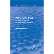 Petrarch the Poet (Routledge Revivals): An Introduction to the 'Rerum Vulgarium Fragmenta' by Hainsworth; Peter, 9780415740463