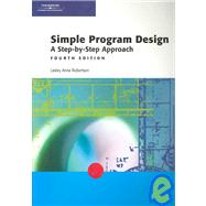 Simple Program Design: A Step-by-Step Approach, Fourth Edition by Robertson, Lesley Anne, 9780619160463