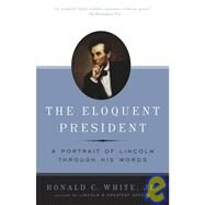 The Eloquent President by WHITE, RONALD C., 9780812970463