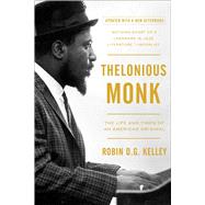 Thelonious Monk The Life and Times of an American Original by Kelley, Robin D. G., 9781439190463