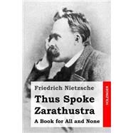 Thus Spoke Zarathustra by Nietzsche, Friedrich Wilhelm; Common, Thomas, 9781508700463