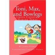 Toni, Max, and Bowlegs by Pierce, James Earl, 9781518770463