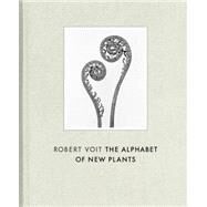 The Alphabet of New Plants by Voit, Robert; Schaden, Christoph; Siegel, Steffen, 9783775740463