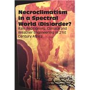 Necroclimatism in a Spectral World Disorder? by Nhemachena, Artwell; Mawere, Munyaradzi, 9789956550463