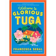 Welcome to Glorious Tuga by Francesca Segal, 9780063360464