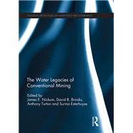 The Water Legacies of Conventional Mining by Nickum, James E.; Brooks, David B.; Turton, Anthony Richard; Esterhuyse, Surina, 9780367220464