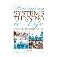 Bringing Systems Thinking to Life: Expanding the Horizons for Bowen Family Systems Theory by Bregman; Ona Cohn, 9780415800464