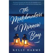 The Matchmakers of Minnow Bay by Harms, Kelly, 9781250130464