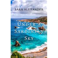 Under a Sardinian Sky by Alexander, Sara, 9781432840464
