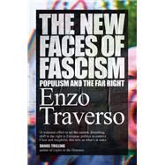 The New Faces of Fascism Populism and the Far Right by TRAVERSO, ENZO, 9781788730464