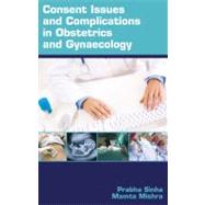 Consent Issues and Complications in Obstetrics and Gynaecology by Sinha, Prabha; Mishra, Mamta, 9781848290464