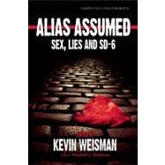 Alias Assumed : Sex, Lies and SD-6 by Unknown, 9781932100464