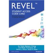 REVEL for Public Relations Writing and Media Techniques -- Access Card by Wilcox, Dennis L.; Reber, Bryan H., 9780134010465