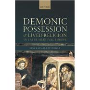 Demonic Possession and Lived Religion in Later Medieval Europe by Katajala-peltomaa, Sari, 9780198850465
