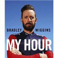 Bradley Wiggins: My Hour by Wiggins, Bradley, 9780224100465