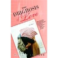 The Diagnosis of Love A Novel by LEFFLER, MAGGIE, 9780385340465