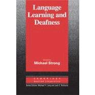 Language Learning and Deafness by Edited by Michael Strong, 9780521340465