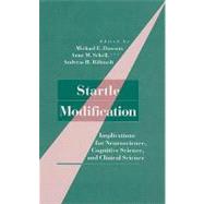 Startle Modification: Implications for Neuroscience, Cognitive Science, and Clinical Science by Edited by Michael E. Dawson , Anne M. Schell , Andreas H. Bohmelt, 9780521580465