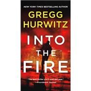 Into the Fire by Hurwitz, Gregg, 9781250120465