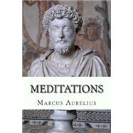 Meditations by Marcus Aurelius, Emperor of Rome, 9781503280465
