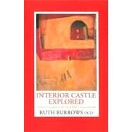 Interior Castle Explored: St. Teresa's Teaching on the Life of Deep Union With God by Burrows, Ruth, 9781587680465