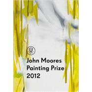 John Moores Painting Prize 2012 by Bukantas, Ann, 9781902700465