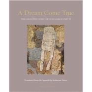 A Dream Come True The Collected Stories of Juan Carlos Onetti by Onetti, Juan Carlos; Silver, Katherine, 9781939810465