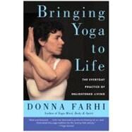 Bringing Yoga To Life by Farhi, Donna, 9780060750466