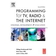 Programming for TV, Radio and the Internet : Strategy, Development and Evaluation by Gross, Brian; Perebinossoff, Philippe; Gross, Lynne S., 9780080480466