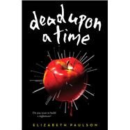 Dead Upon a Time by Paulson, Elizabeth, 9780545640466
