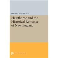 Hawthorne and the Historical Romance of New England by Bell, Michael Davitt, 9780691620466