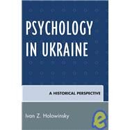 Psychology in Ukraine A Historical Perspective by Holowinsky, Ivan Z., 9780761840466