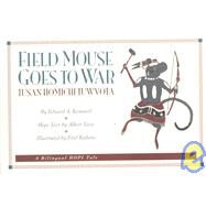 Field Mouse Goes to War by Kennard, Edward; Yava, Albert; Kabotie, Fred; Beatty, Willard W., 9780865410466