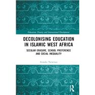 Decolonising Education in Islamic West Africa by Anneke Newman, 9781032000466