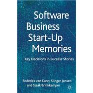 Software Business Start-up Memories Key Decisions in Success Stories by Van Cann, Roderick; Jansen, Slinger; Brinkkemper, Sjaak, 9781137280466