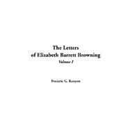 The Letters Of Elizabeth Barrett Browning by Kenyon, Frederic G., 9781414240466