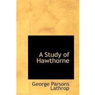 A Study of Hawthorne by Lathrop, George Parsons, 9781426430466