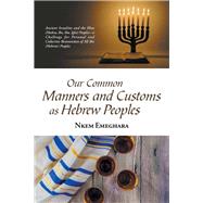 Our Common Manners and Customs As Hebrew Peoples by Emeghara, Nkem, 9781543490466