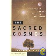 Sacred Cosmos : Christian Faith and the Challenge of Naturalism by Nichols, Terence L., 9781587430466