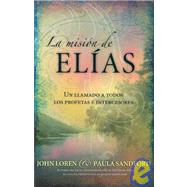 La Mision De Elias by Sanford, John, 9781599790466