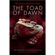 The Toad of Dawn 5-MeO-DMT and the Rise of Cosmic Consciousness by Rettig Hinojosa, Octavio; Razam, Rak, 9781611250466