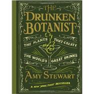 The Drunken Botanist by Stewart, Amy, 9781616200466