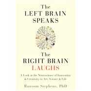 The Left Brain Speaks, the Right Brain Laughs by Stephens, Ransom, 9781632280466