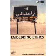 Embedding Ethics Shifting Boundaries of the Anthropological Profession by Meskell, Lynn; Pels, Peter, 9781845200466