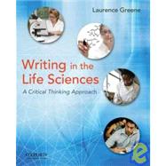 Writing in the Life Sciences A Critical Thinking Approach by Greene, Laurence, 9780195170467