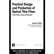 Practical Design and Production of Optical Thin Films by Willey, Ronald R., 9780203910467