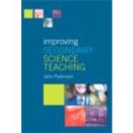 Improving Secondary Science Teaching by Parkinson; John, 9780415250467