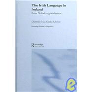 The Irish Language in Ireland: From Gofdel to Globalisation by Chrfost,Diarmait Mac Giolla, 9780415320467