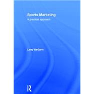 Sports Marketing: A Practical Approach by DeGaris; Larry, 9780415630467